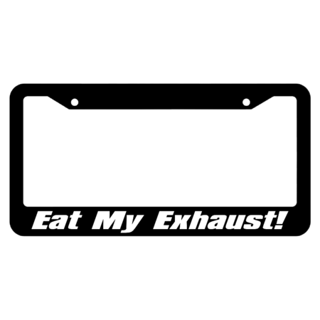 Eat My Exhaust! License Plate Frame