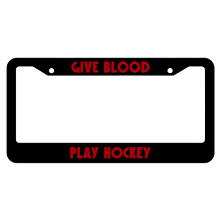 Give Blood Play Hockey License Plate Frame