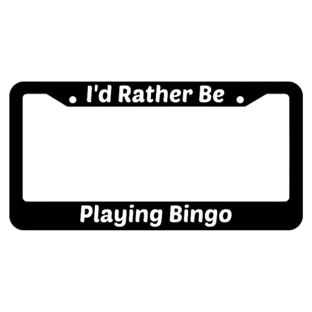 I'd Rather Be Playing Bingo License Plate Frame